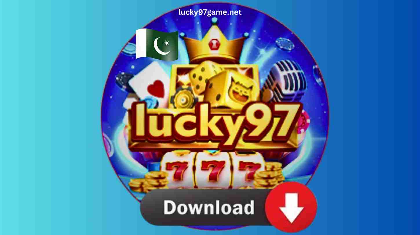 Lucky 97 Game Download |Real Money Pakistani App|